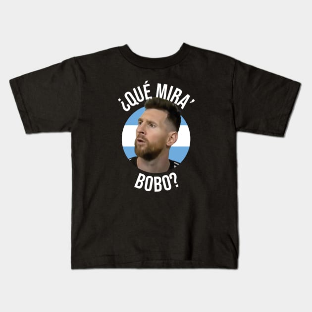 Messi - Qué mira bobo? Andá pa allá - Lionel Messi shirt meme v4 Black Kids T-Shirt by LucioDarkTees